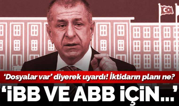 Özdağ'dan İBB ve ABB iddiası: 'Dosya hazırlanıyor'