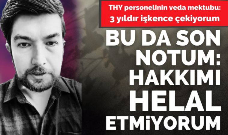 THY çalışanı veda mektubu bırakıp intihar etti: '3 yıldır işkence çekiyorum'