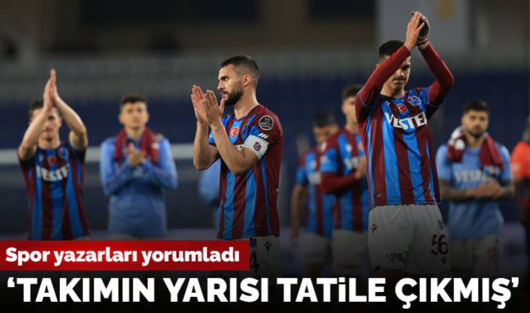 Spor yazarları, Başakşehir - Trabzonspor maçını yorumladı