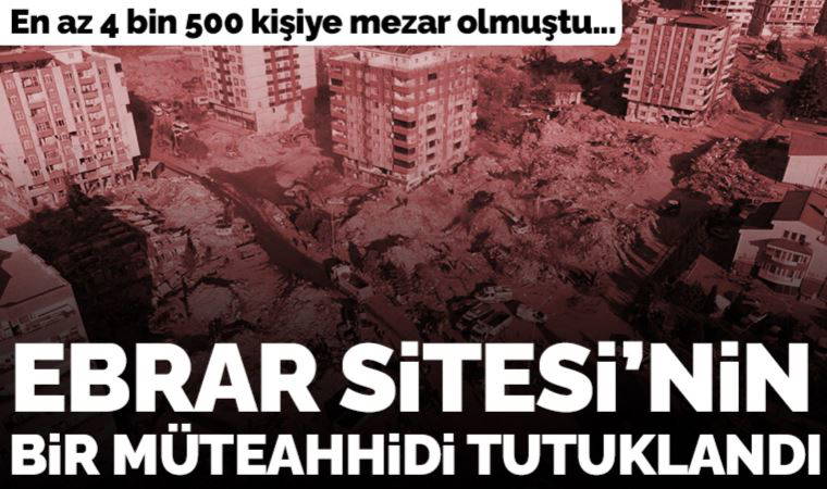 En az 4 bin 500 kişiye mezar olmuştu... Ebrar Sitesi'nin müteahhitlerinden Tevfik Tepebaşı tutuklandı