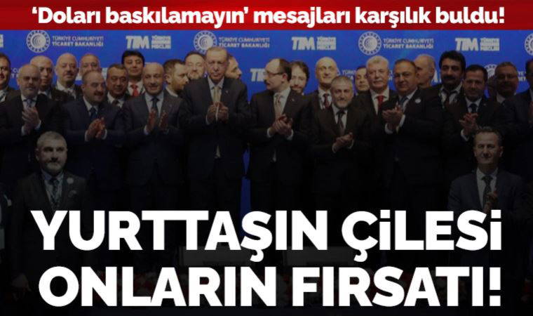 Yurttaşın çilesi onların fırsatı: İhracatçıların ‘Doları baskılamayın’ mesajları karşılık buldu!