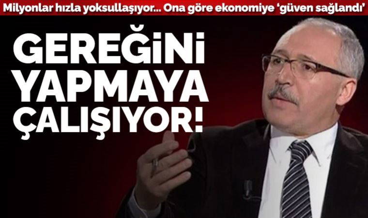 Abdulkadir Selvi: Ekonomiye güven göstergelere yansımaya başladı