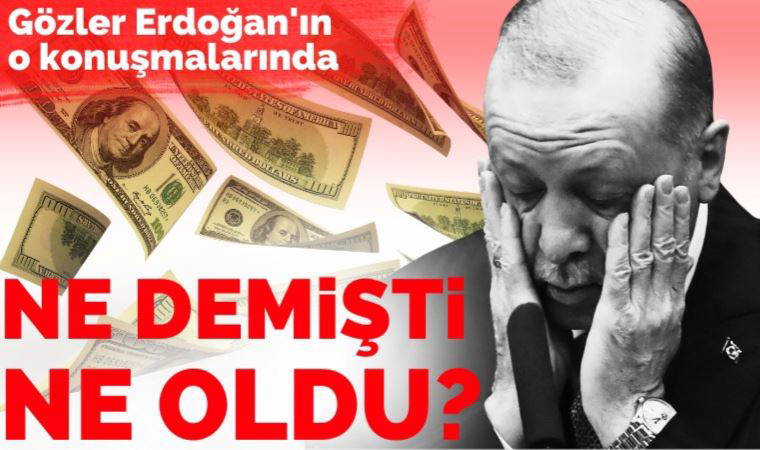 Gözler Erdoğan'ın o konuşmalarına çevrildi... Ne demişti, ne oldu?