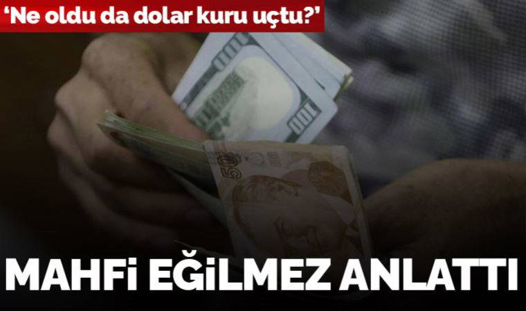 Eğilmez’den dolar/TL değerlendirmesi: ‘Zembereği boşaldı, normal düzeyine geldi’