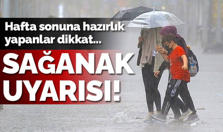 Meteoroloji uzmanından üç büyük ile sağanak yağış uyarısı: Hafta sonu için plan yapacaklar dikkat!