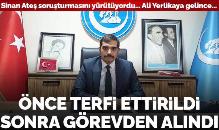 Sinan Ateş soruşturmasını yürütüyordu... Önce terfi ettirildi, sonra görevden alındı!
