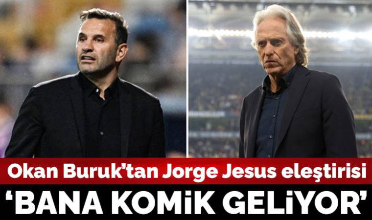 Okan Buruk'tan Jorge Jesus eleştirisi: 'Bana komik geliyor'