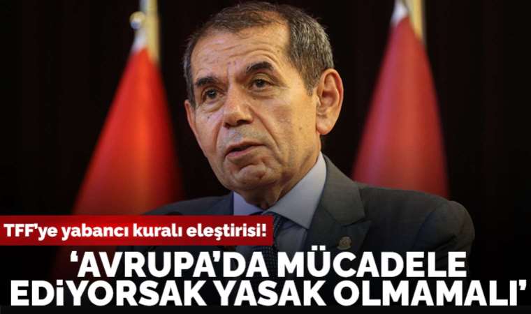 Dursun Özbek'ten TFF'ye yabancı kuralı eleştirisi!