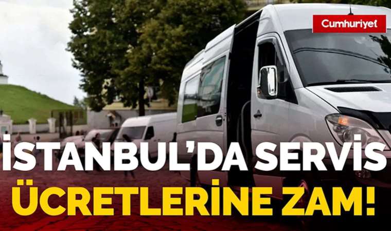 İstanbul'da servis ücretlerine zam!