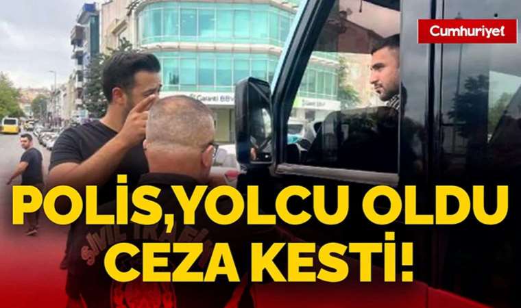 Yolcu gibi minibüse binen polis böyle ceza kesti