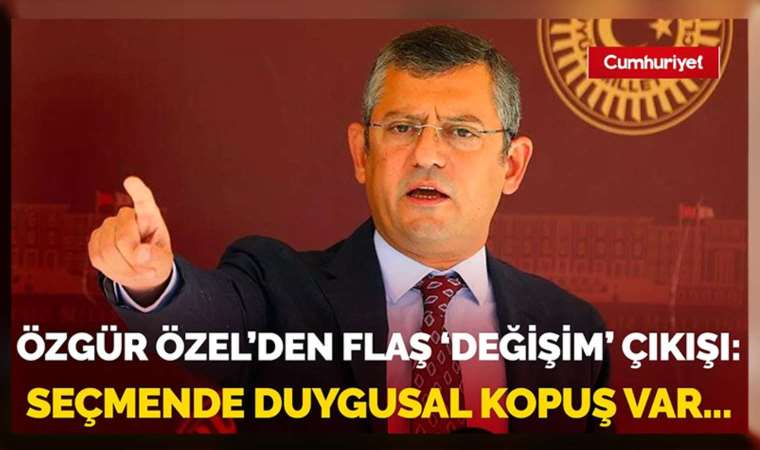 Özgür Özel'den gündemi sarsacak 'değişim' açıklamaları! Seçmende duygusal kopuş var...