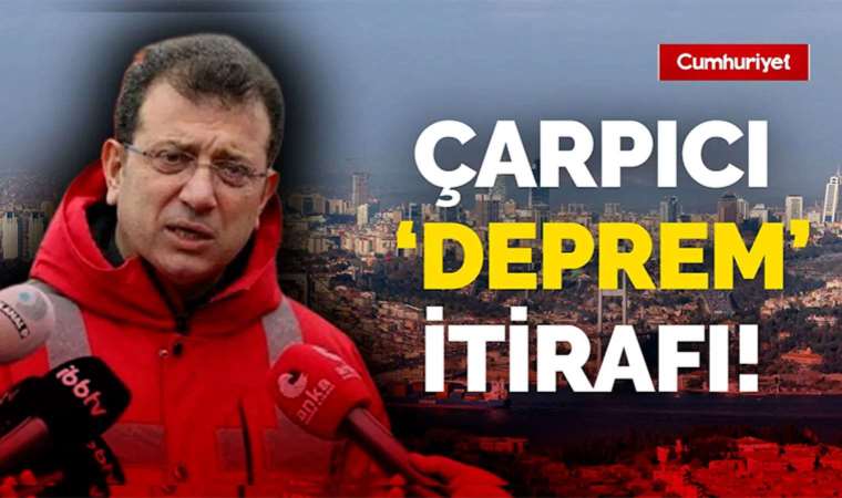Ekrem İmamoğlu'ndan İstanbul için çarpıcı 'deprem' itirafı