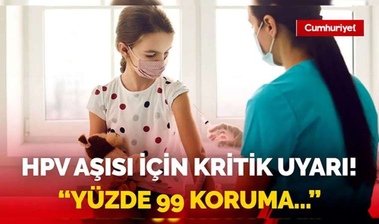 HPV aşısı için kritik uyarı! 