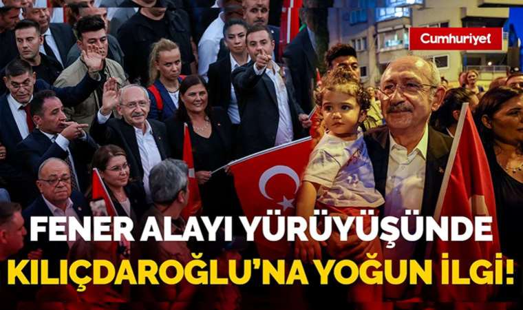 Aydın'da fener alayı yürüyüşüne katılan Kemal Kılıçdaroğlu'na yoğun ilgi