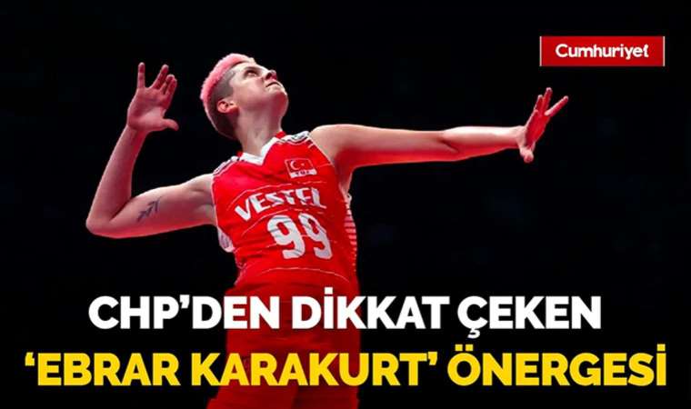 CHP'den dikkat çeken 'Ebrar Karakurt' önergesi!