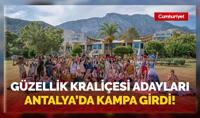 Güzellik kraliçesi adayları Antalya'da kampa girdi