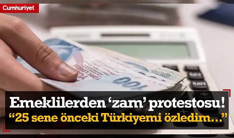 Emeklilerden 'zam' protestosu! 80 yaşındaki Saime teyze: 25 sene önceki Türkiyemi istiyorum