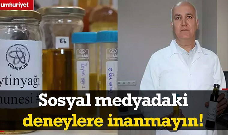 Prof. Dr. uyardı:'Sosyal medyadaki zeytinyağı deneylerine inanmayın'