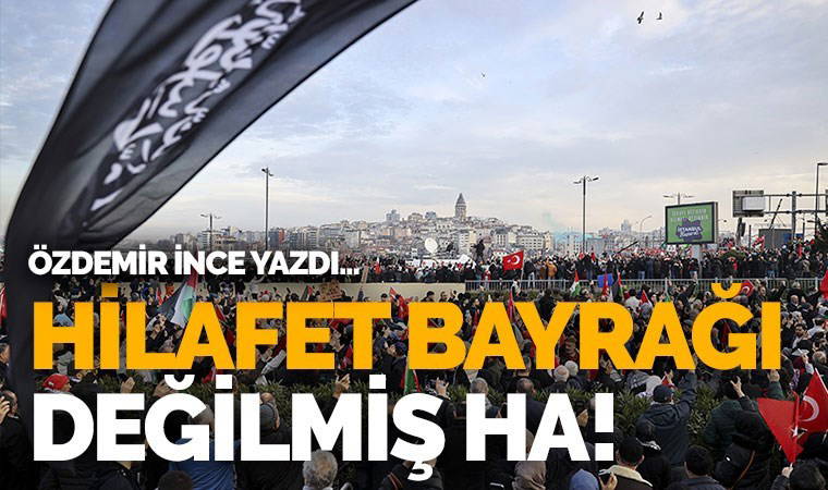 Hilafet bayrağı değilmiş ha!