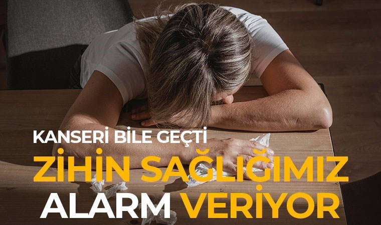 Zihin sağlığı endişesi kanserin önüne geçti!