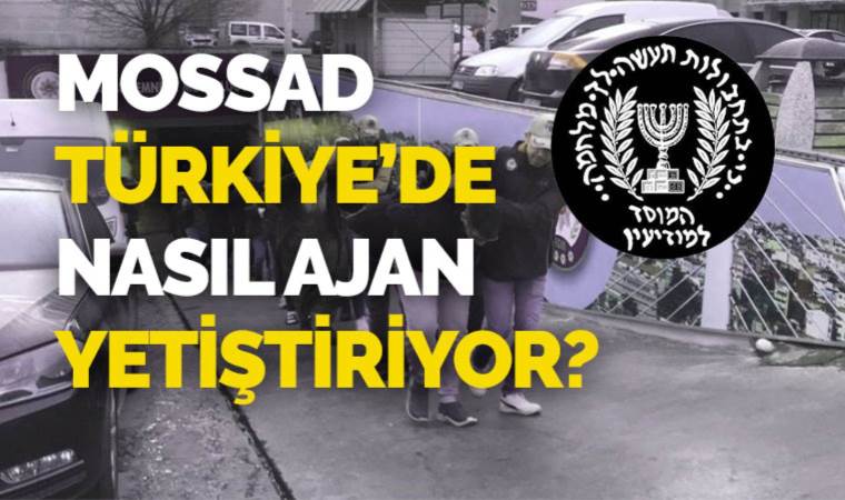 İsrail istihbaratı Türkiye'de nasıl ajan devşiriyor?