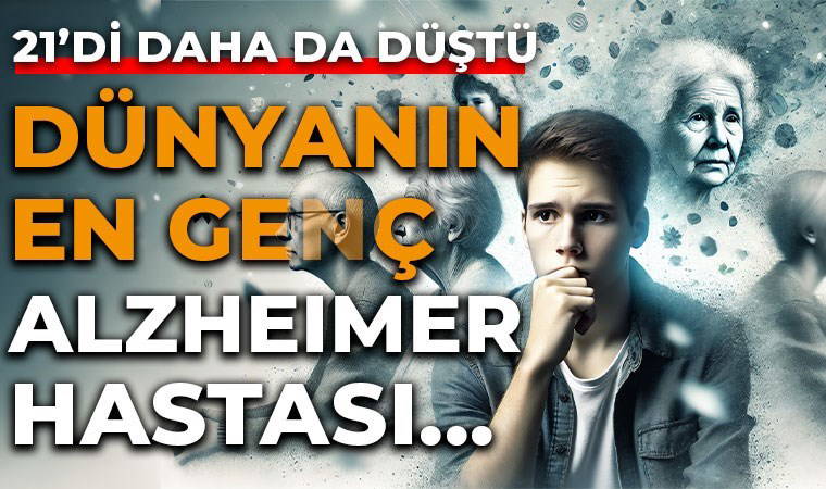 Dünyanın en genç Alzheimer olan insanı 19 yaşında