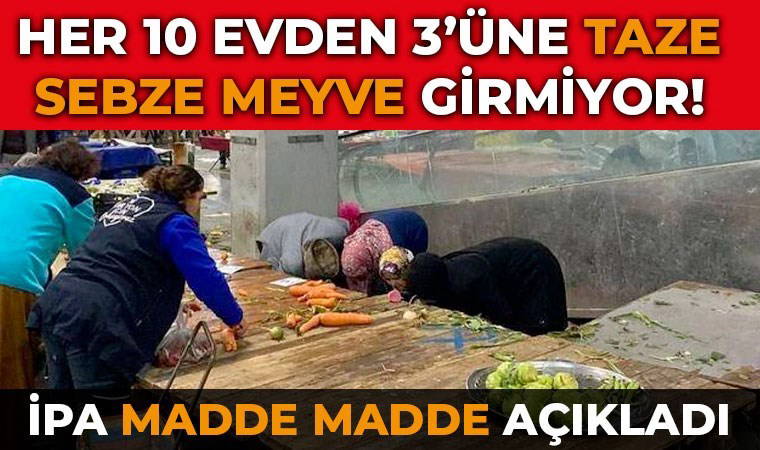 İstanbul'da yoksulluk artış gösterdi... Taze sebze meyve de, ısınmak da hayal!