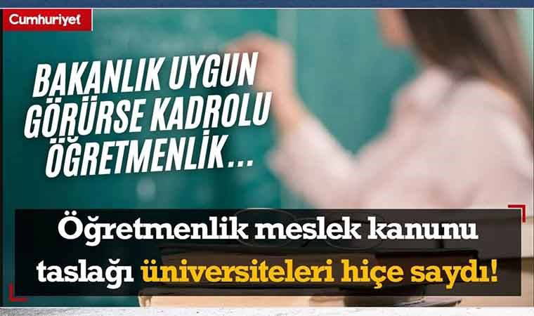 Öğretmenlik meslek kanunu taslağı üniversiteleri hiçe saydı!