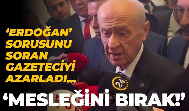 Devlet Bahçeli 'Erdoğan' sorusunu soran gazeteciyi azarladı: 'Mesleğini bırak!'