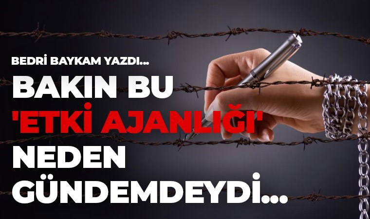 Bakın bu 'etki ajanlığı' neden gündemdeydi...