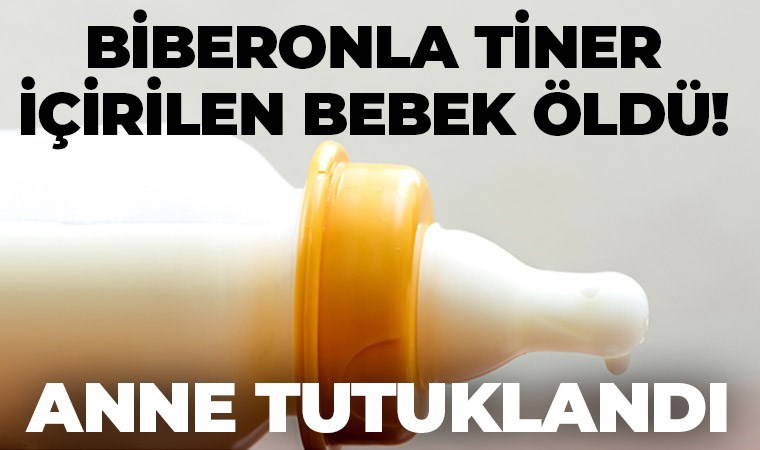 İstanbul'da korkunç olay... Biberonla tiner içirilen bebek öldü: Anne tutuklandı!