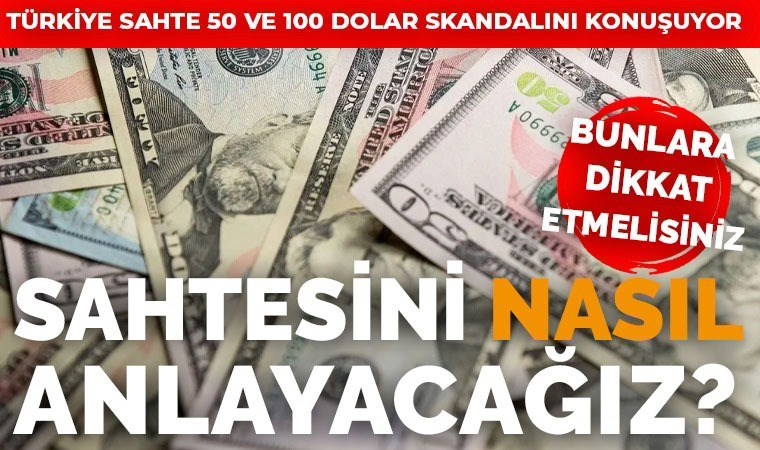 Sahte  50 ve 100  dolar nasıl anlaşılır? Doların sahte olup olmadığını anlama yöntemleri neler?
