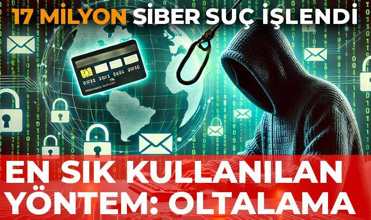 2023’te 17 milyon siber suç işlendi: Türkiye’de en çok  karşılaşılan 'oltalama' nedir?