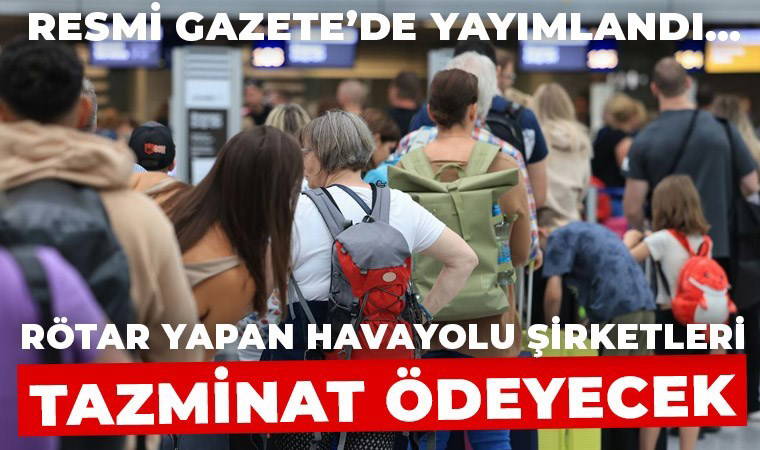 Resmi Gazete’de yayımlandı… Yeni dönem başladı: Rötar yapan havayolu şirketleri yolcuya tazminat ödeyecek