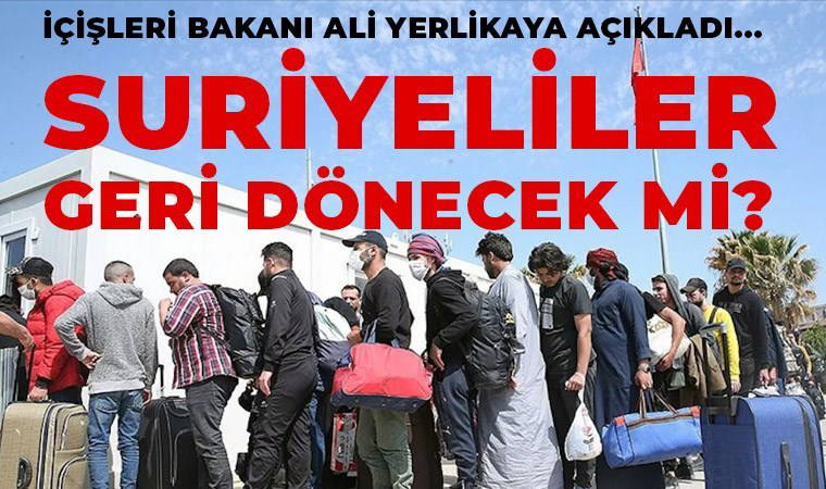 Son Dakika... Suriyeliler geri dönecek mi? Bakan Ali Yerlikaya'dan ilk açıklama!