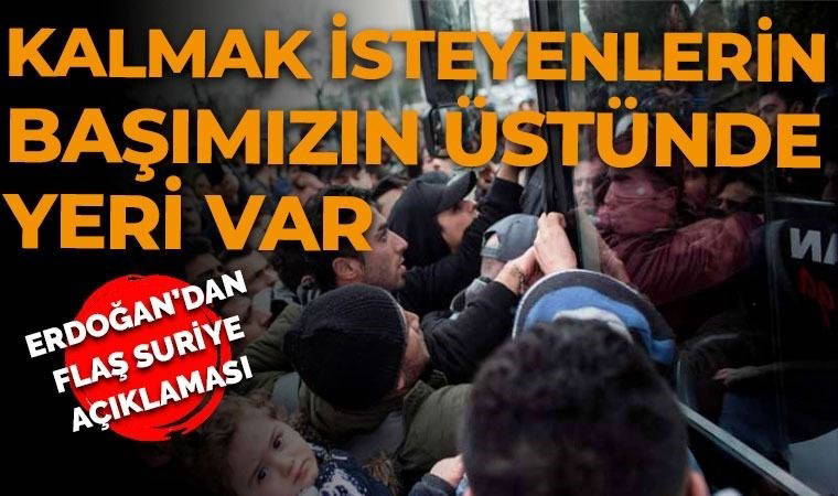 Erdoğan'dan Suriyeliler açıklaması: 'Kalmak isteyenlerin başımızın üstünde yeri var'