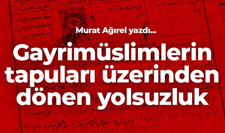 Gayrimüslimlerin tapuları üzerinden dönen yolsuzluk