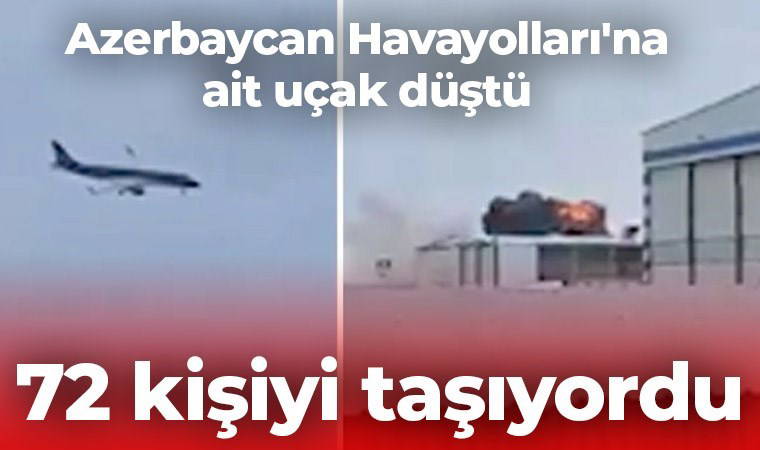 72 kişiyi taşıyordu: Azerbaycan Havayolları'na ait uçak düştü