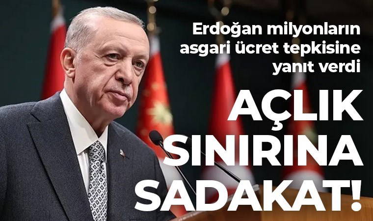 Son Dakika... Erdoğan asgari ücrette geri adım atmadı: Açlık sınırına sadakat!