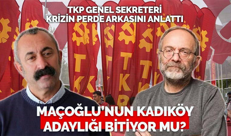 TKP Genel Sekreteri krizi Cumhuriyet’e anlattı: Fatih Maçoğlu'nun Kadıköy adaylığı bitiyor mu?