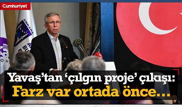 Mansur Yavaş'tan 'çılgın proje' çıkışı: Farz var ortada önce...