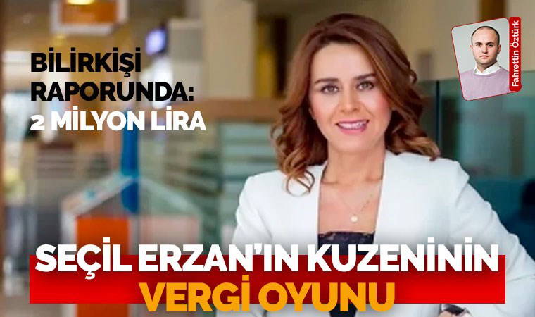 Seçil Erzan kuzeni için 2 milyon istemiş: Konuşmalar raporda...