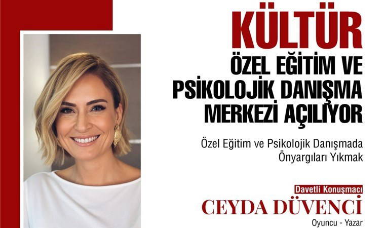 Ceyda Düvenci, Kültür Özel Eğitim ve Psikolojik Danışma Merkezi'ne konuk olacak