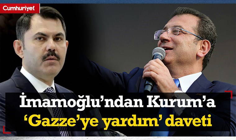 İmamoğlu’ndan Kurum’a ‘Gazze’ye yardım’ daveti: Çekinme gel, bekliyorum!