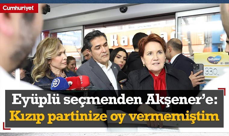Eyüplü seçmenden Meral Akşener'e: Genel seçimde kızıp partinize oy vermemiştim...