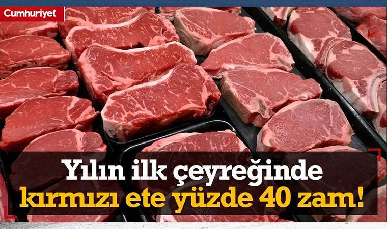 Yılın ilk çeyreğinde kırmızı ete yüzde 40 zam! Yurttaş isyan etti
