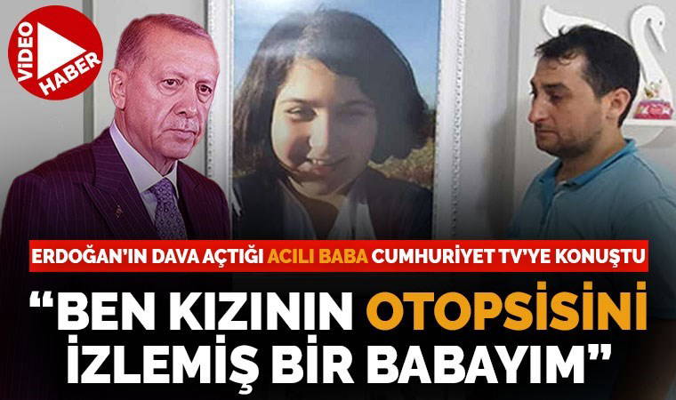 Erdoğan'ın dava açtığı Şaban Vatan: 'Ben kızının otopsisini izlemiş bir babayım'