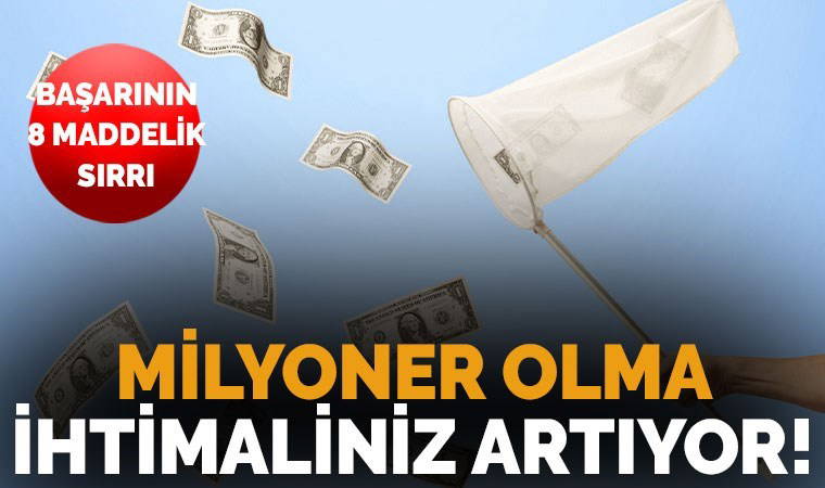 Başarılı insanların 8 sırrı: Bunları yapanların milyoner olma şansı daha yüksek