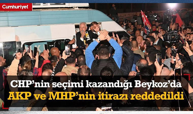 CHP'nin kazandığı Beykoz'da AKP ve MHP'nin itirazı reddedildi