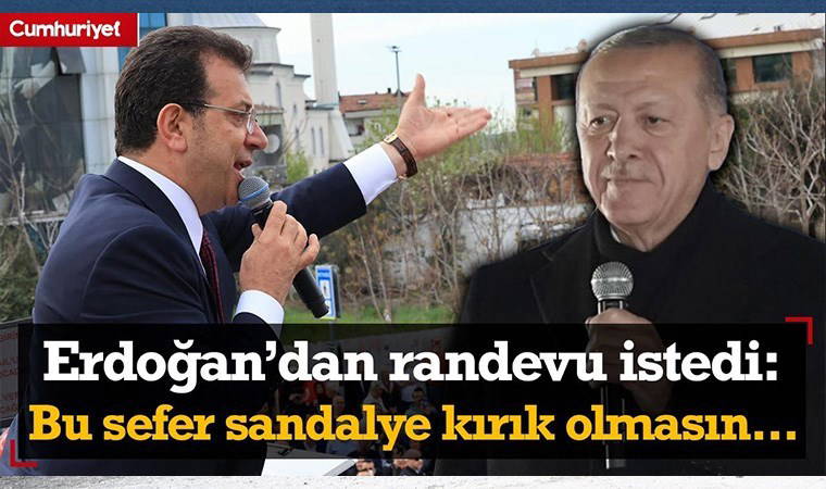 Ekrem İmamoğlu'ndan Erdoğan'a 'randevu' çağrısı: Bu sefer sandalye kırık olmasın...